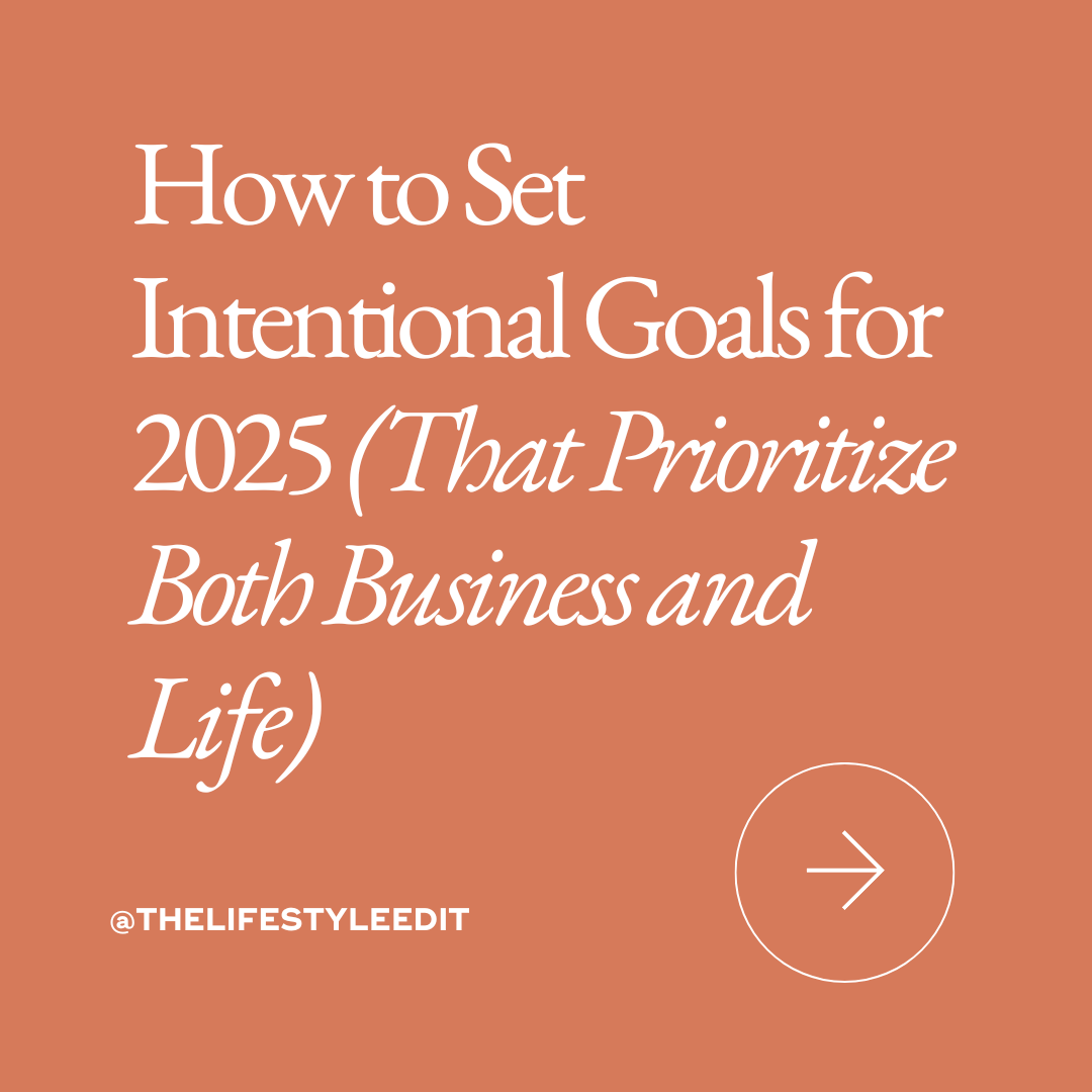 How to Set Intentional Goals for 2025 (That Prioritize Both Business and Life)